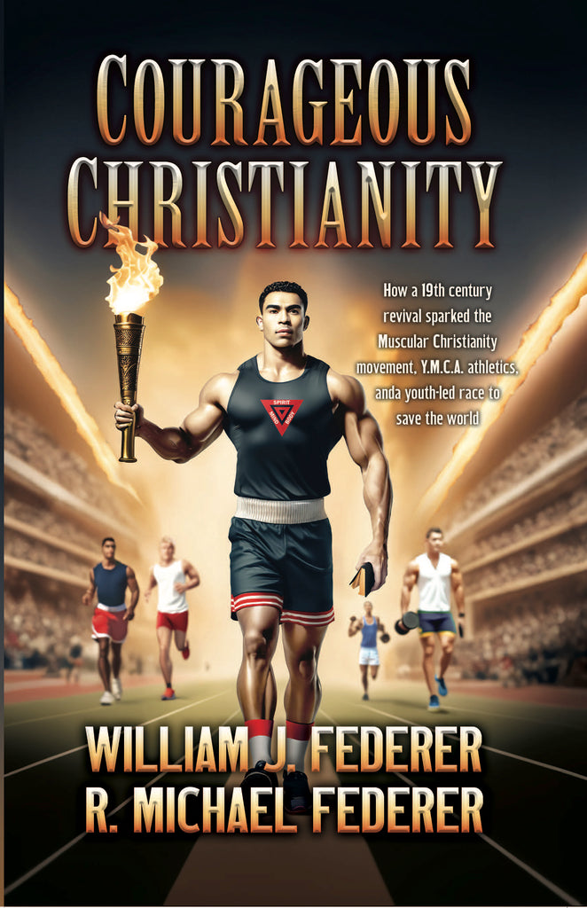Courageous Christianity - How a 19th century revival sparked the Muscular Christianity movement, Y.M.C.A. athletics, and a youth-led race to save the world
