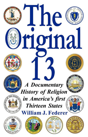 ebook THE ORIGINAL 13 - A Documentary History of Religion in America's First Thirteen States