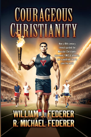 Courageous Christianity - How a 19th century revival sparked the Muscular Christianity movement, Y.M.C.A. athletics, and a youth-led race to save the world