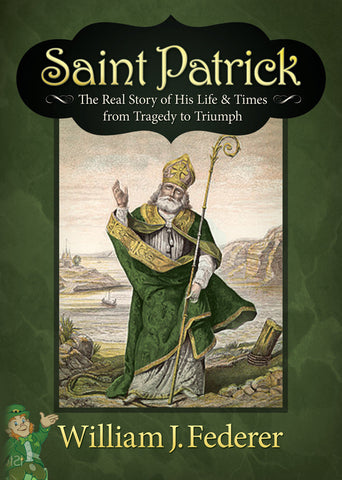 ebook Saint Patrick: The Real Story of His Life & Times from Tragedy to Triumph