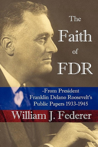 The Faith of FDR - from President Franklin D. Roosevelt's Public Papers 1933-1945