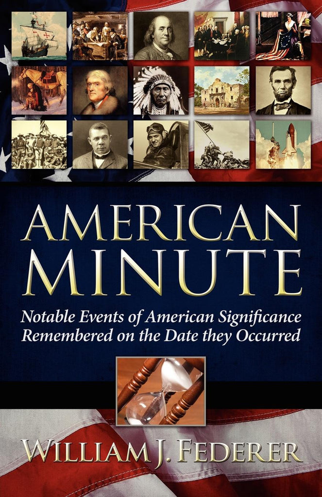 American Minute-Notable Events of American Significance Remembered on the Date They Occurred