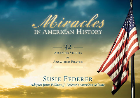 Miracles in American History-32 Amazing Stories of Answered Prayers