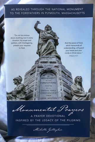 Monumental Prayers - A Prayer Devotional Inspired by the Legacy of the Pilgrims - by Michelle Gallagher