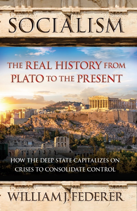 SOCIALISM - The Real History from Plato to the Present: How the Deep State Capitalizes on Crises to Consolidate Control